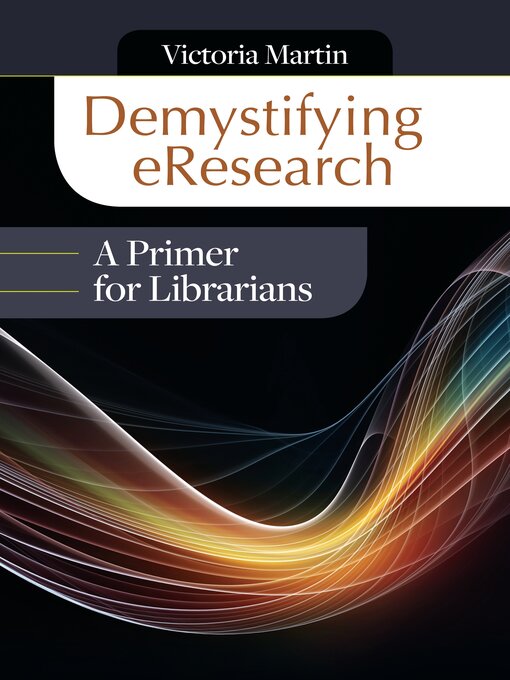 Title details for Demystifying eResearch by Victoria Martin - Available